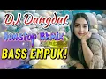 Lagu DJ NONSTOP BASS EMPUK 🔥 PALING MANTAP MUSIKNYA 🎧 FULL HOUSE MIX DANGDUT TERBAIK ✨ TEMAN KERJA