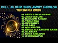 Download Lagu FULL ALBUM SHOLAWAT HADROH TERBARU 2025, ASHOLATU ALAN NABI, YAHANANA,MAULIDUL AHMAD, HUWANNUR, 