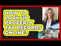 How To Look Up Property Tax Records Online