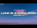 Download Lagu Tom Petty - Love Is A Long Road (Lyrics)