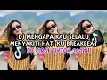 Download Lagu DJ MENGAPA KAU SAKITI HATI KU BREAKBEAT VIRAL TIKTOK YANG KALIAN CARI