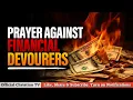 PRAYER AGAINST FINANCIAL DEVOURERS Spiritual Warfare Prayers