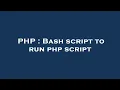 PHP Bash script to run php script