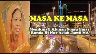 Download MASA KE MASA | Lagu Hits Bunda Drs.Hj Nur Asiah Jamil MA MP3