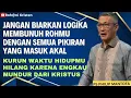 Download Lagu Jangan biarkan logika membunuh rohmu  - Philip Mantofa- Roh@ni Kristen - Rohani Kristen