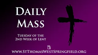 Daily Mass Tuesday, March 18, 2025