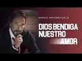 Marco Antonio Solís - Dios bendiga nuestro amor