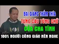 Download Lagu BÀI GIẢNG THẤM THÍA TỪNG CÂU TỪNG CHỮ CỦA CHA PHẠM TĨNH | 100% Người Công Giáo Nên Nghe