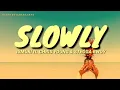 Slowly - Chris Young and Stegga Bwoy- Lyrics