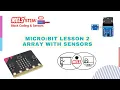 Micro bit Level 4 Lesson 2 - ARRAY with sensors MELS Coding STEM ARRAY