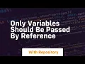only variables should be passed by reference