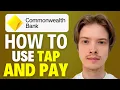 How To Use CommBank Tap And Pay 2025