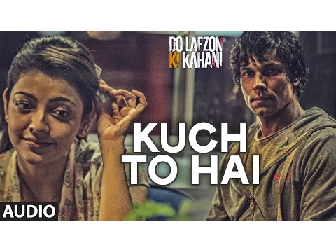 Download MP3 Kuch To Hai Audio | DO LAFZON KI KAHANI | Randeep Hooda, Kajal Aggarwal | Armaan Malik, Amaal Mallik