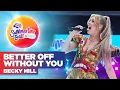 Lagu Becky Hill - Better Off Without You (Capital's Summertime Ball 2022)