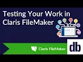 Testing Your Work in Claris FileMaker