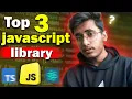 Top 3 JavaScript Library You Never Knew Existed