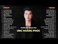 Lagu Tuyển Tập Nhạc Hay Ưng Hoàng Phúc | Liên Khúc Cô Đơn Một Vì Sao \u0026 Mỗi Người Một Nơi