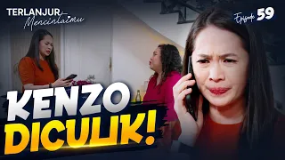 Celia Panik Karena Kenzo Dibawa Kabur Alex | TERLANJUR MENCINTAIMU | EPS. 59 (3/4)