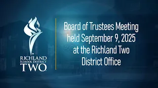 Richland School District Two Board of Trustees Meeting September 9 2025