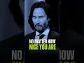 Download Lagu No Matter How Nice You Are🎙️#keanureeves #motivation #inspiration #quotes