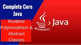 Complete Core Java - Runtime Polymorphism Abstract Classes