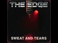The Edge - Sweat and Tears