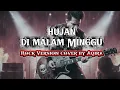 Lagu Hujan Di Malam Minggu [Rock Version]