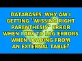 Why am i getting missing right parenthesis error when i try to LOG ERRORS when loading from an