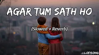 agar tum sath ho slowed reverb 
