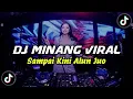 Lagu DJ MINANG SAMPAI KINI ALUN JUO BREAKBEAT || DJ MINANG VIRAL TIK TOK TERBARU 2024