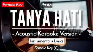 Tanya Hati (Karaoke Akustik) - Pasto (Female Key)