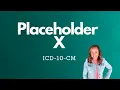 Medical Coding I10-CM Placeholder X