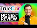 TrueCar Honest Review - Watch Before Using