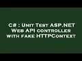 C Unit Test ASP NET Web API controller with fake HTTPContext