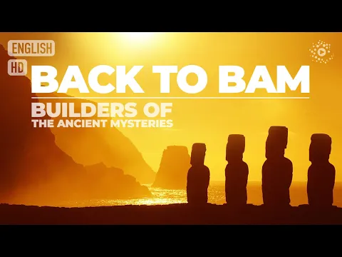 BACK 2 BAM BUILDERS OF THE ANCIENT MYSTERIES - Full movie 4K documentary (Civilization, History)