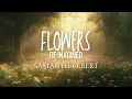 Samantha Ebert - Flowers ReImagined Lyrics