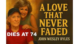 john wesley ryles a wife s heartfelt tribute to the man she loved cause of death the final days