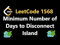 Minimum Number of Days to Disconnect Island - Leetcode 1568