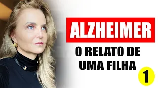 O ALZHEIMER - Meu Relato como Filha - VIDEO 1 da Série