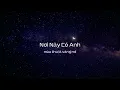 Download Lagu Nơi Này Có Anh (Lyrics Video)