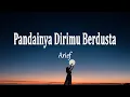 Download Lagu Arief - Pandainya Dirimu Berdusta (Lirik Lagu)