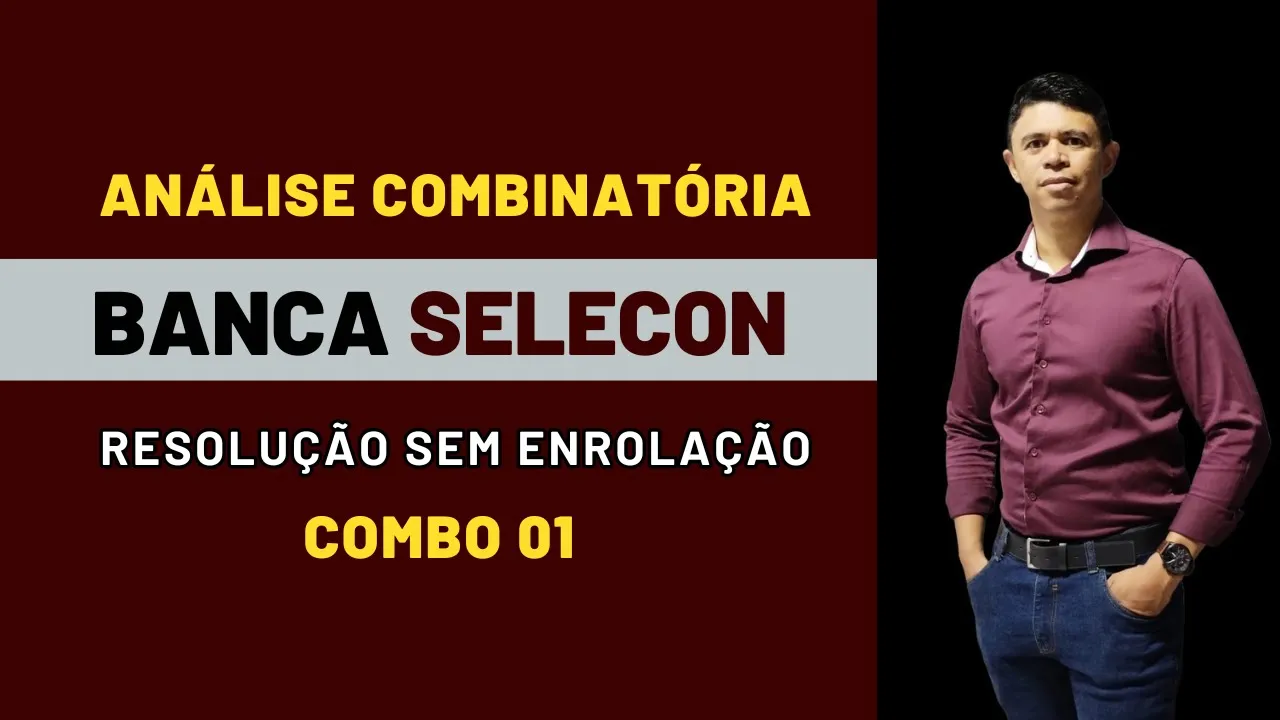 Análise Combinatória | BANCA SELECON | COMBO 01 #Selecon