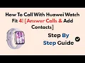 Download Lagu How To Call With Huawei Watch Fit 4!  [Answer Calls \u0026 Add Contacts]