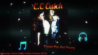 Download C.C Catch - Cause You Are Young (Eternity Tribute Reflex Remix Version 2023) MP3