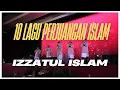 Download Lagu 10 LAGU PERJUANGAN ISLAM - IZZATUL ISLAM