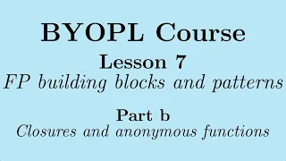 BYOPL-L7b Functional programming building blocks Closures and anonymous functions