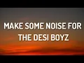 Download Lagu Make Some Noise For The Desi Boyz | Lyrics |