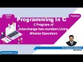 Programming in C In English 2 3 - Swap Two Nums using Bitwise Operator By Dr Ashwin Dobariya