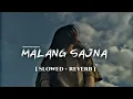 Malang Sajna [ Slowed + Reverb ] Sachit-Parampara | Adil Shaikh, Kumaar