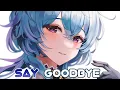 Download Lagu Nightcore - Say Goodbye (Unknown Brain ft. Marvin Divine) - (Lyrics)